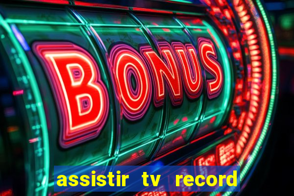 assistir tv record ao vivo